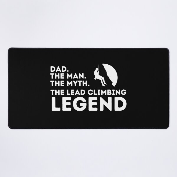Item preview, Dad. The Man. The Myth. The Lead Climbing Legend. designed and sold by Boulder Design Co.