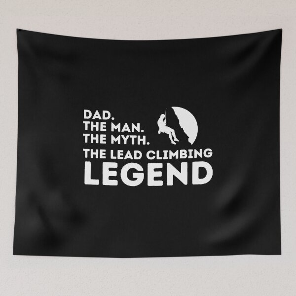 Item preview, Dad. The Man. The Myth. The Lead Climbing Legend. designed and sold by Boulder Design Co.