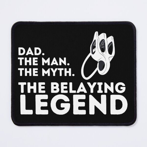 Item preview, Dad. The Man. The Myth. The Belaying Legend. designed and sold by Boulder Design Co.