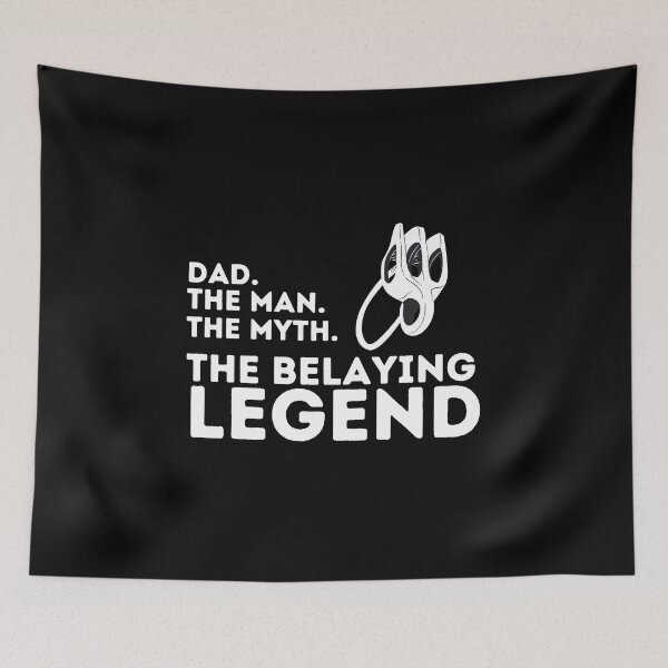 Item preview, Dad. The Man. The Myth. The Belaying Legend. designed and sold by Boulder Design Co.