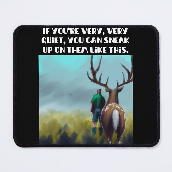 Item preview, If youre very very quiet, you can sneak up on them like this. (AI Generated) designed and sold by Cowboy Folly.