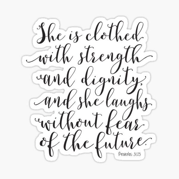 Proverbs 31:25 - She is clothed with strength and dignity Sticker