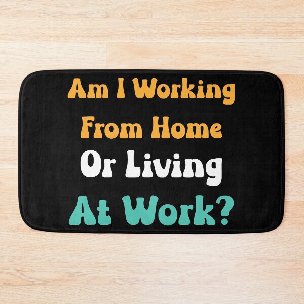 Item preview, Am I Working From Home Or Living At Work designed and sold by Anna Turner.