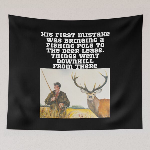 Item preview, His first mistake was bringing a fishing pole to the deer lease. Things went downhill from there. (AI Generated) designed and sold by Cowboy Folly.