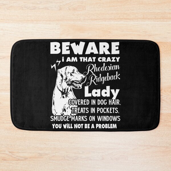 Item preview, Beware I Am That Crazy Rhodesian Ridgeback Lady designed and sold by UnknownArtistt.