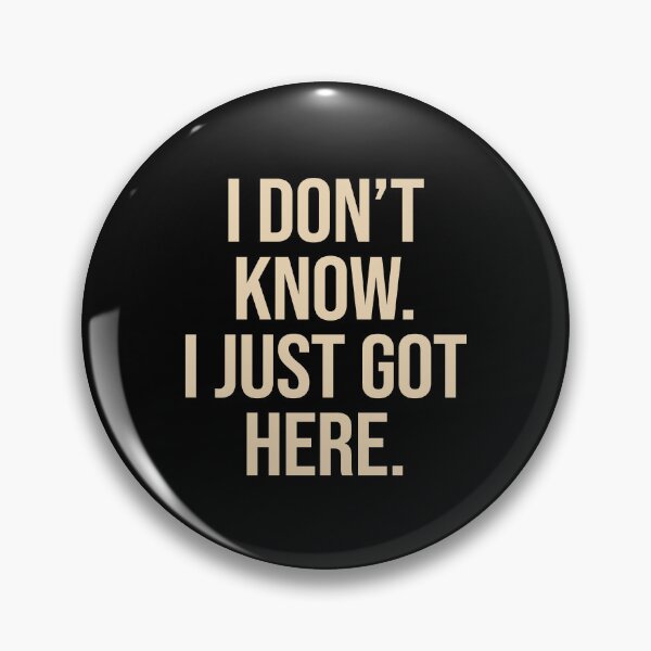 Item preview, I Don't Know I Just Got Here designed and sold by Supra Designs.