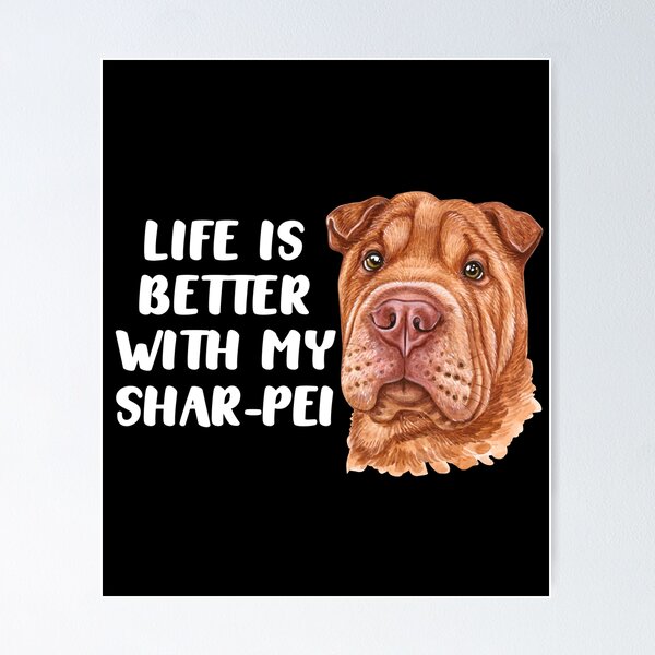 Item preview, Life Is Better With My Shar-pei designed and sold by TheAnimalZ00.