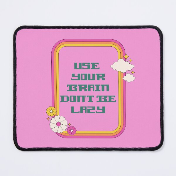Item preview, Use Your Brain Don't Be Lazy designed and sold by timotimdesigns.
