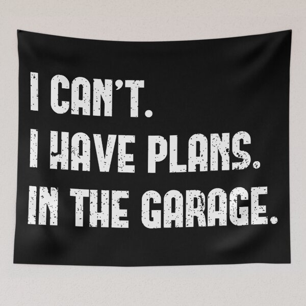 Item preview, I Can't I Have Plans In The Garage Car Mechanic designed and sold by Anna Turner.