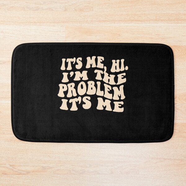 Item preview, It's Me Hi I'm The Problem designed and sold by Anna Turner.