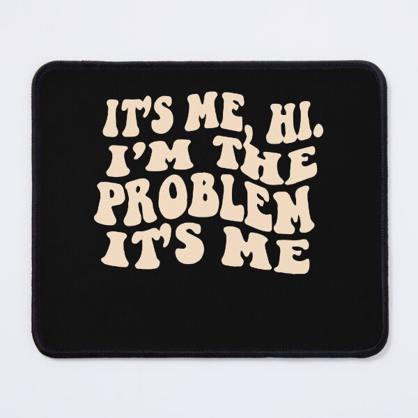 Item preview, It's Me Hi I'm The Problem designed and sold by Anna Turner.