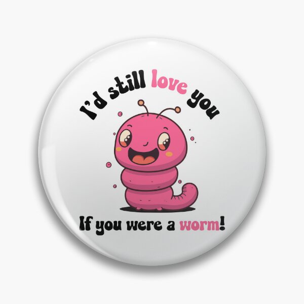 Item preview, I'd still love you if you were a worm designed and sold by BestQuest.
