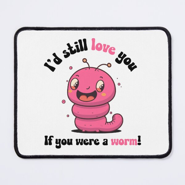 Item preview, I'd still love you if you were a worm designed and sold by BestQuest.