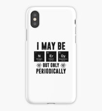 I May Be Nerdy But Only Periodically Shirt Science Humor Pun iPhone Case
