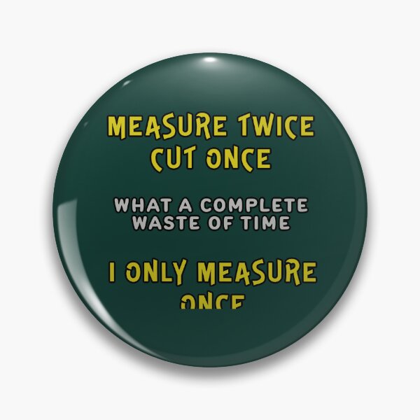 Item preview, Measure Twice Cut Once designed and sold by Fanarchist.