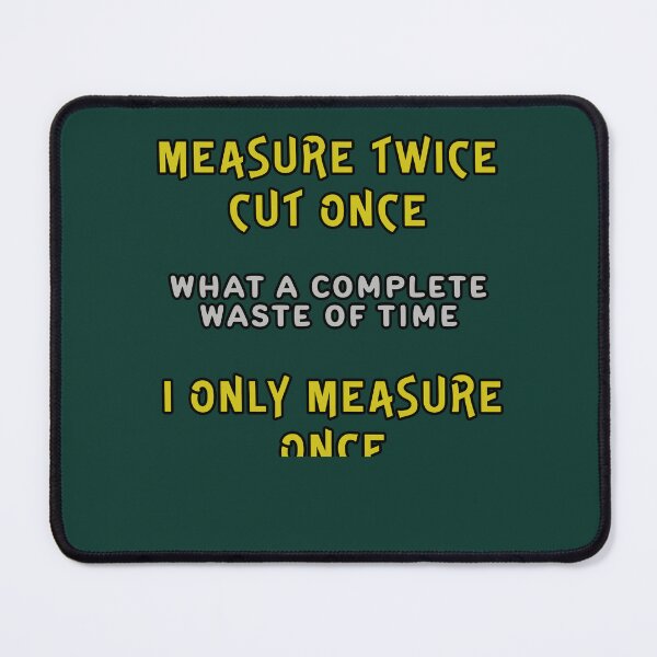 Item preview, Measure Twice Cut Once designed and sold by Fanarchist.