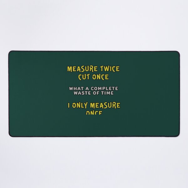 Item preview, Measure Twice Cut Once designed and sold by Fanarchist.