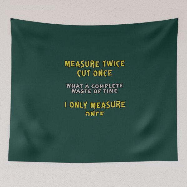 Item preview, Measure Twice Cut Once designed and sold by Fanarchist.