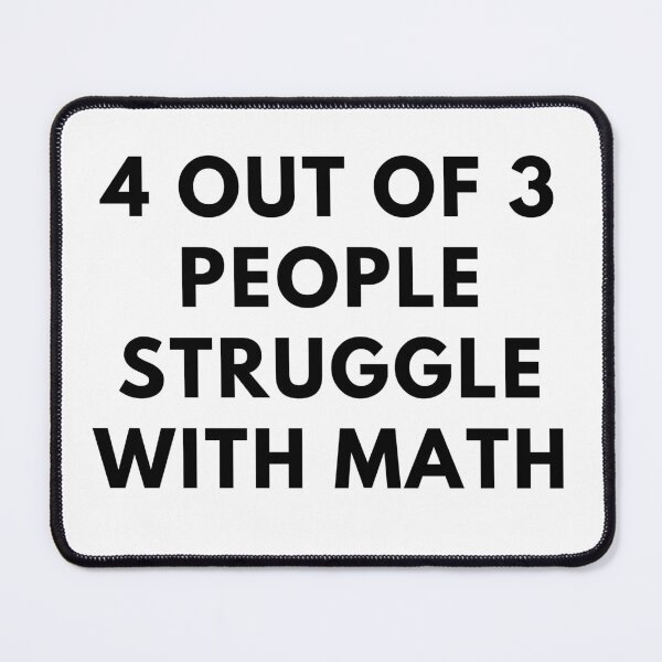 Item preview, 4 Out Of 3 People Struggle With Math designed and sold by Express YRSLF.