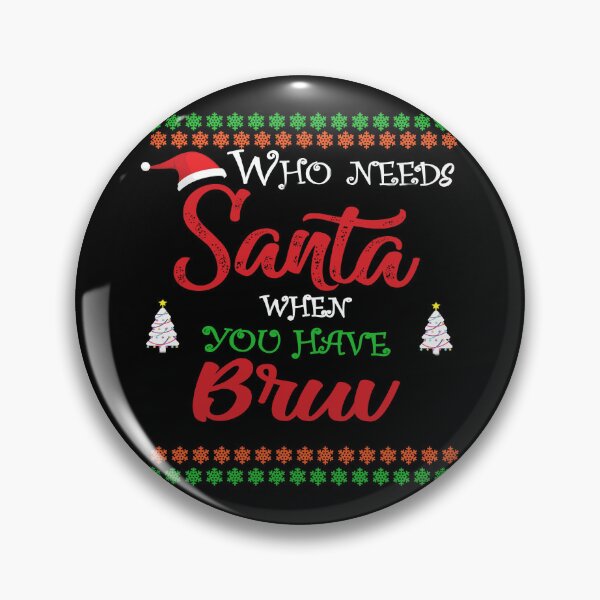 Item preview, Who needs Santa When You Have bruv designed and sold by diixtarshop.