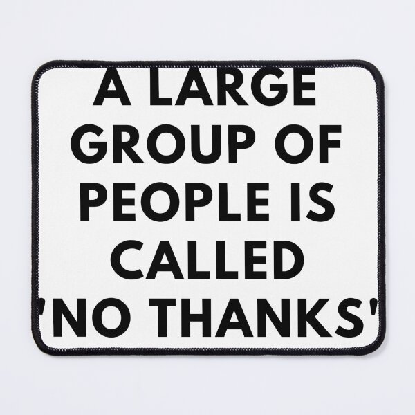 Item preview, A Large Group Of People Is Called "No Thanks" designed and sold by Express YRSLF.