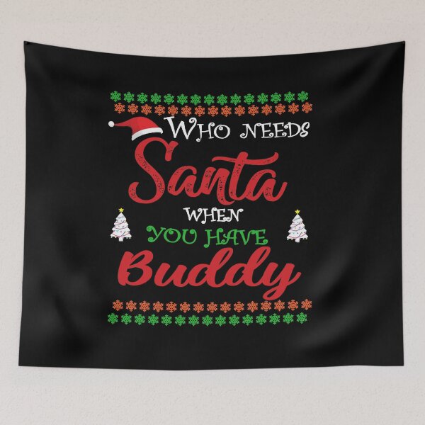 Item preview, Who needs Santa When You Have Buddy designed and sold by diixtarshop.