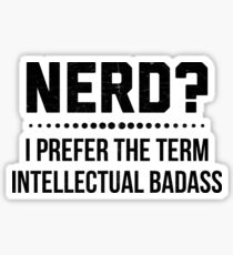 Nerd I Prefer The Term Intellectual Badass Computer Geek Tee Sticker