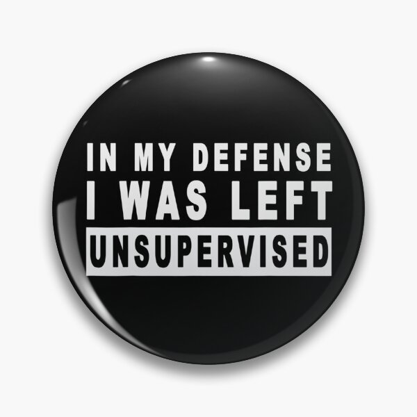 Item preview, Funny In My Defense I Was Left Unsupervised designed and sold by Anna Turner.