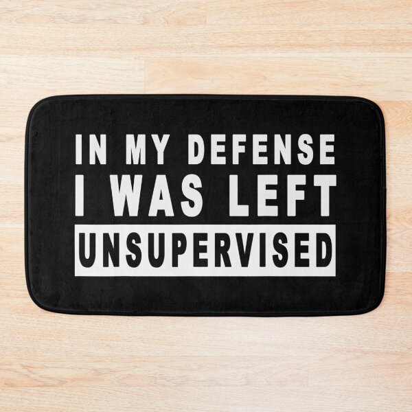 Item preview, Funny In My Defense I Was Left Unsupervised designed and sold by Anna Turner.