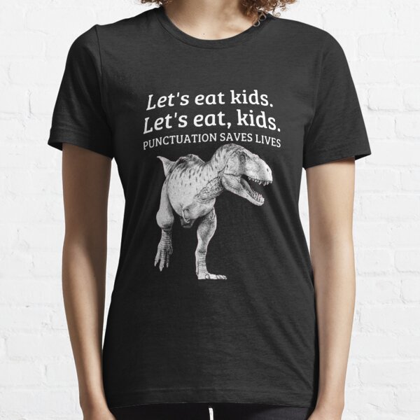 Lustige Let's Eat Kids Interpunktion rettet Leben Grammatik Essential T-Shirt