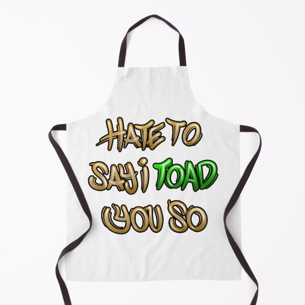 Item preview, Hate to say I toad you so designed and sold by Graffitidesign.