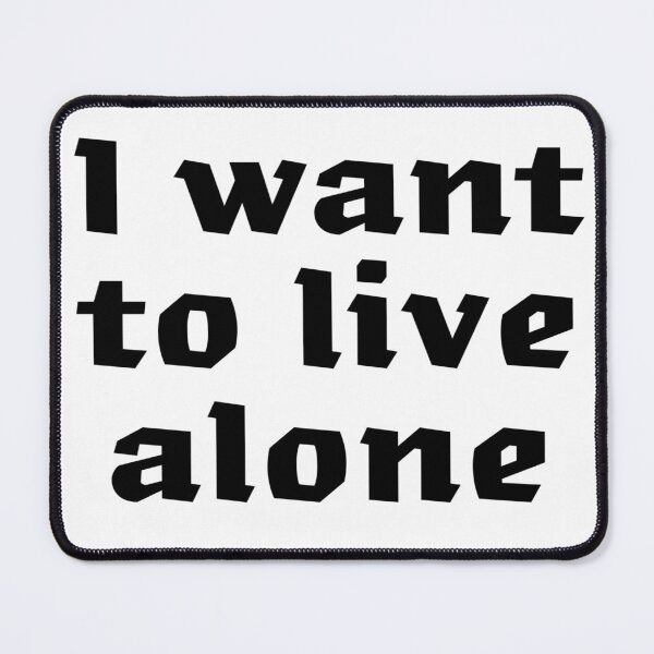 Item preview, I want to live alone designed and sold by jaeking33.