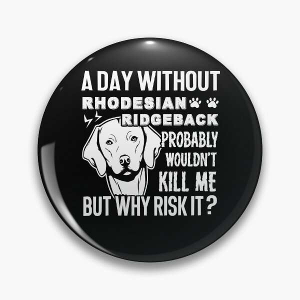 Item preview, A Day Without Rhodesian Ridgeback designed and sold by UnknownArtistt.