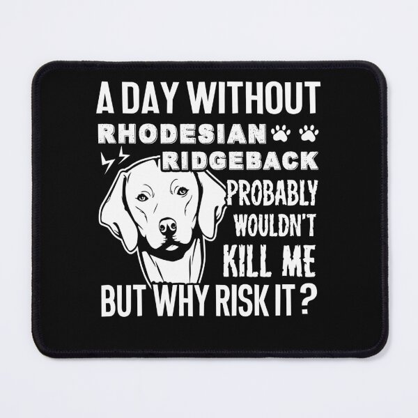 Item preview, A Day Without Rhodesian Ridgeback designed and sold by UnknownArtistt.