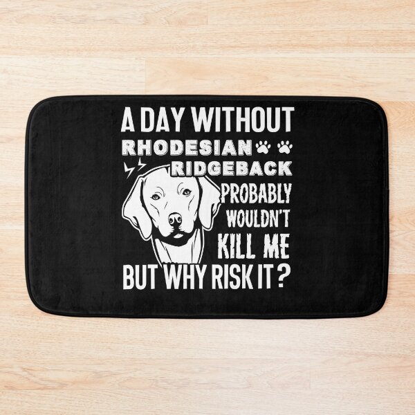 Item preview, A Day Without Rhodesian Ridgeback designed and sold by UnknownArtistt.