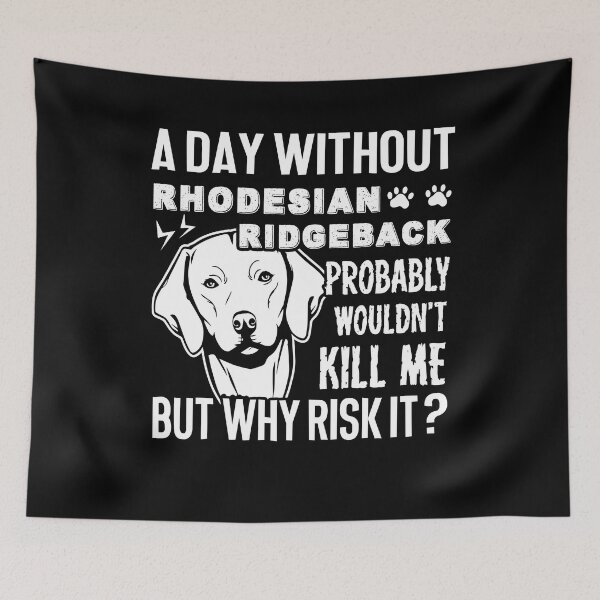 Item preview, A Day Without Rhodesian Ridgeback designed and sold by UnknownArtistt.