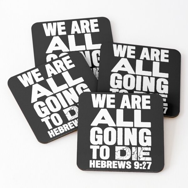 Item preview, We Are All Going To Die - Hebrews 9:27 designed and sold by plushism.