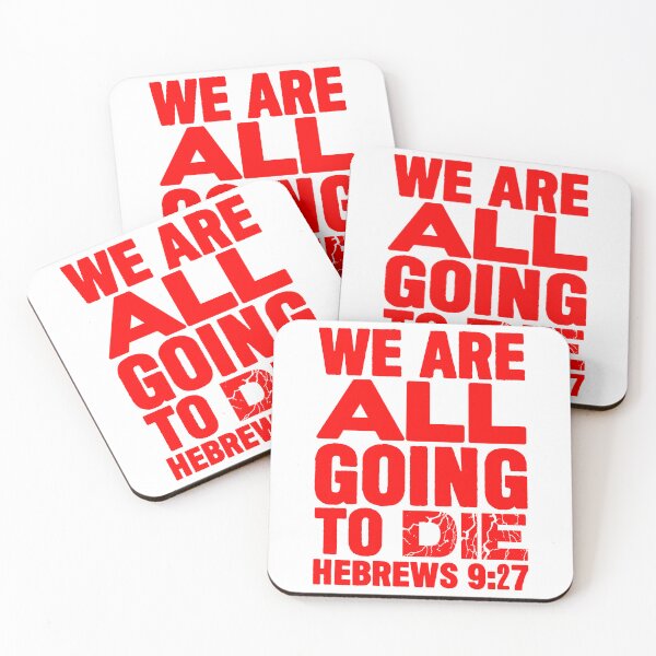 Item preview, We Are All Going To Die - Hebrews 9:27 designed and sold by plushism.