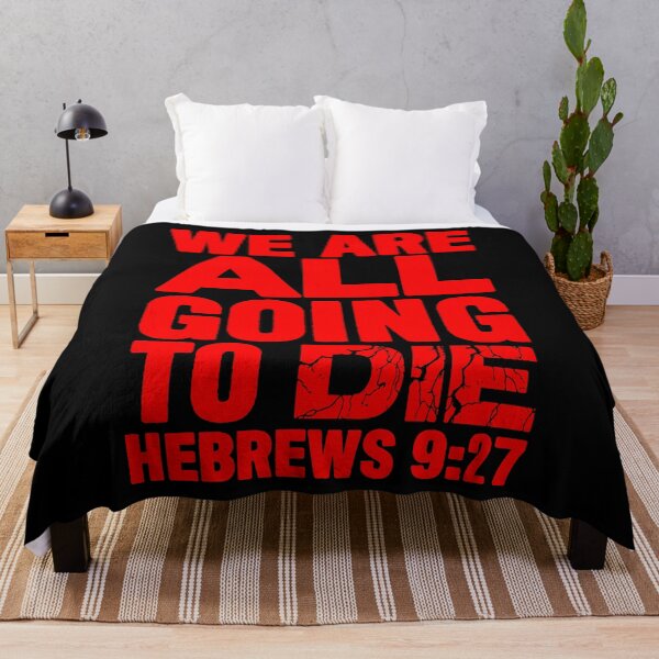 Item preview, We Are All Going To Die - Hebrews 9:27 designed and sold by plushism.
