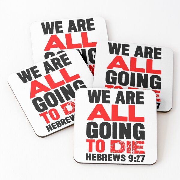 Item preview, We Are All Going To Die - Hebrews 9:27 designed and sold by plushism.