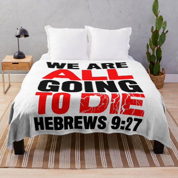 Item preview, We Are All Going To Die - Hebrews 9:27 designed and sold by plushism.