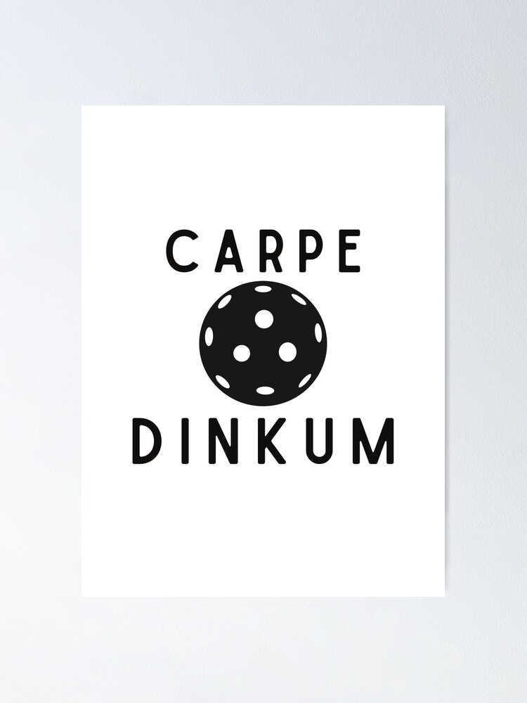"Carpe Dinkum Funny Pickleball Slogan" Poster for Sale by TigerandTitan