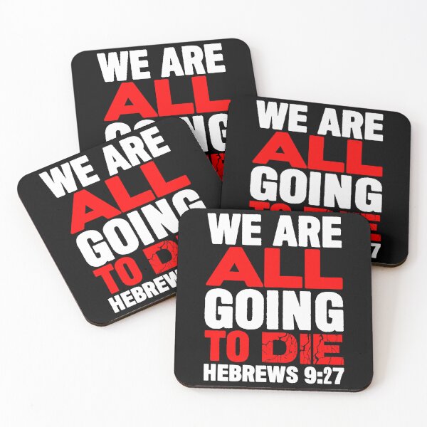 Item preview, We Are All Going To Die - Hebrews 9:27 designed and sold by plushism.