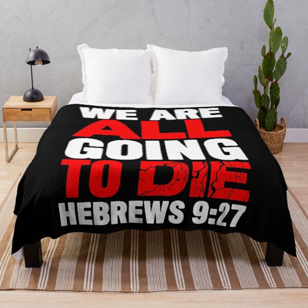 Item preview, We Are All Going To Die - Hebrews 9:27 designed and sold by plushism.