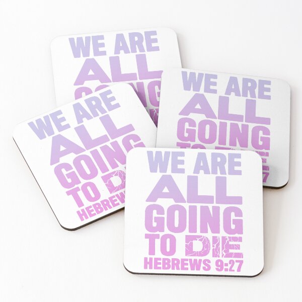 Item preview, We Are All Going To Die - Hebrews 9:27 designed and sold by plushism.