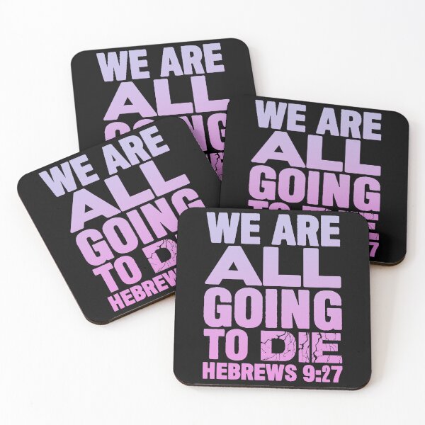 Item preview, We Are All Going To Die - Hebrews 9:27 designed and sold by plushism.