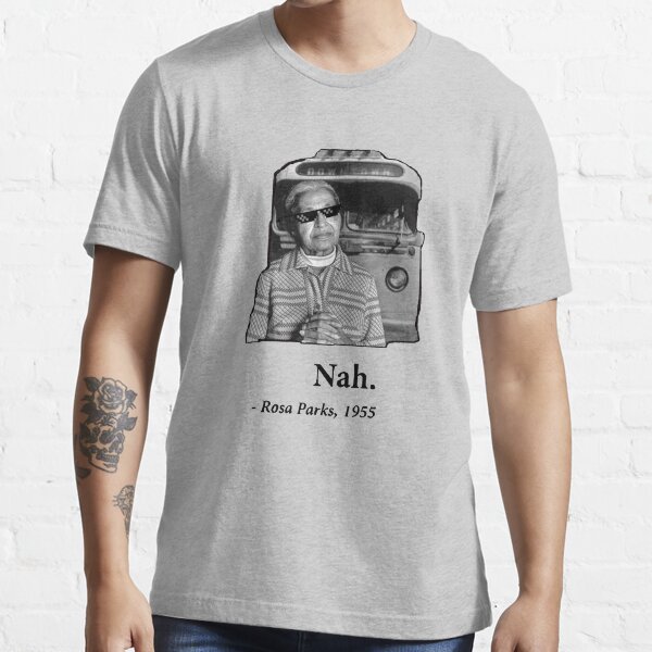 Rosa Parks Deal With It nah Essential T-Shirt