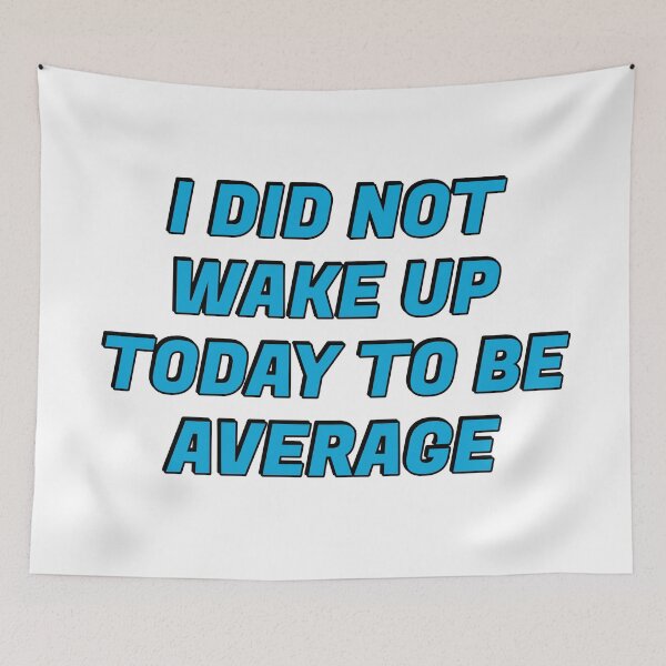 Item preview, I did not wake up today to be average - best motivational quotes designed and sold by Inspirationmotivation.