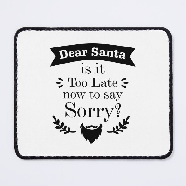 Item preview, Dear Santa is it Too Late now to say Sorry? Essential designed and sold by Jessica Rani.