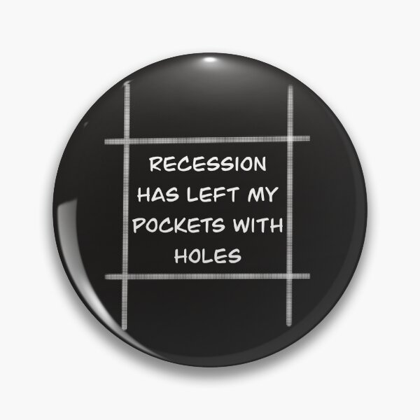 Item preview, Recession has left my pockets with holes designed and sold by WHDProduction45.